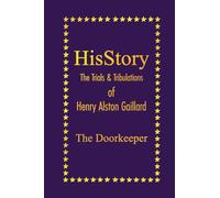 HisStory: The Trials & Tribulations of Henry Alston Gaillard, the Doorkeeper