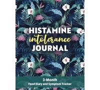 Histamine Intolerance Journal: 3-Month Food Diary and Symptom Tracker in 8.5”x11” size | Tropical