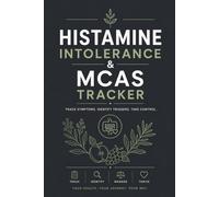 Histamine Intolerance & MCAS Tracker: Daily Food, Symptom & Trigger Journal for Histamine Intolerance and Mast Cell Activation Syndrome | Low ... for Reactions, Gut Health & Flare Tracking
