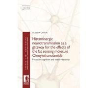 Histaminergic neurotransmission as a gateway for the effects of the fat sensing molecule Oleoylethanolamide. Focus on cognition and stress-reactivity (Premio tesi di dottorato)