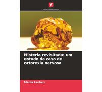 Histeria revisitada: um estudo de caso de ortorexia nervosa