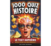 Histoire : 1000 Quiz: Culture Générale & Histoire | Le Challenge Suprême pour un Voyage Ludique au Cœur du Passé