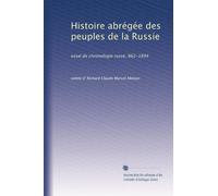Histoire abrégée des peuples de la Russie: essai de chronologie russe, 862-1894