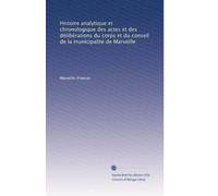 Histoire analytique et chronologique des actes et des délibérations du corps et du conseil de la municipalité de Marseille: Volume 2