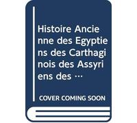 Histoire Ancienne des Egyptiens des Carthaginois des Assyriens des Babyloniens des Medes et des Perses des Macedoniens des Grecs: V.5 (French Edition)