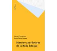 Histoire Anecdotique De La Belle Époque (ebook)