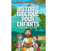 Histoire Biblique Pour Enfants: 52 Leçons D'étude Biblique Sur Le Courage, L'identité Et La Foi Pour Surmonter Les Défis De La Vie Réelle