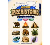 Histoire CE2 CM1 CM2: Préhistoire