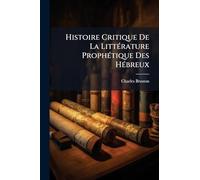 Histoire Critique De La LittÃ(c)rature ProphÃ(c)tique Des HÃ(c)breux