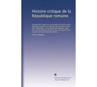 Histoire critique de la République romaine: Ouvrage dans lequel on s'est proposé de détruire des préjungés invétérés sur lh?istoire des premiers ... caractére de leurs hommes célébres: Volume 3