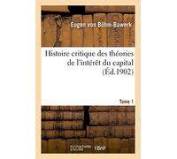 Histoire critique des théories de l'intérêt du capital. Tome 1 (Sciences Sociales)