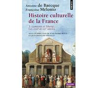 Histoire culturelle de la France: Lumières et liberté. Les XVIIIe et XIXe siècles (Points Histoire)