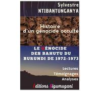 Histoire d’un génocide occulté: LE GÉNOCIDE DES BAHUTU DU BURUNDI DE 1972-1973