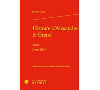 Histoire d'Alexandre Le Grand: Tome 1, Livres III-VI