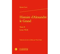 Histoire d'Alexandre Le Grand: Tome 2, Livres VII-X: Tome II