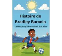 Histoire de Bradley Barcola: Le Garçon Qui Poursuivait Son Rêve