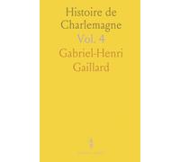 Histoire de Charlemagne: Précédée de Considérations sur la Première Race, Et Suivie de Considérations sur la Seconde