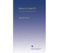 Histoire de Charles VII,: Roi de France et de Son Époque 1403-1461, V. 1