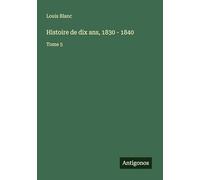 Histoire de dix ans, 1830 - 1840: Tome 5