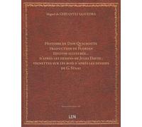 Histoire de Don Quichotte / par Miguel de Cervantès Saavedra ; traduction de Florian ; édition illustrée… d'après les dessins de Jules David ; vignettes sur les bois d'après les dessins de G. Staal...