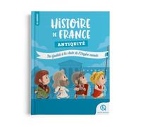 Histoire de France: Antiquité, Des Gaulois à la chute de l'Empire romain