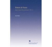 Histoire de France: Depuis les Temps les Plus Reculés Jusqu'en 1789, V. 14 (French Edition)