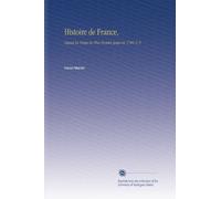 Histoire de France,: Depuis les Temps les Plus Reculés Jusqu'en 1789, V. 9 (French Edition)