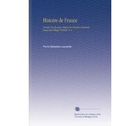 Histoire de France: Divisée Par Époques Depuis les Origines Gauloises Jusqu'aux Temps Présents. V. 3