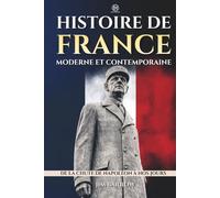 Histoire de France moderne et contemporaine: De la chute de Napoléon à nos jours (Easy History Français)