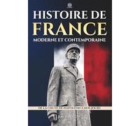 Histoire de France moderne et contemporaine: De la chute de Napoléon à nos jours (Easy History Français)