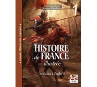 Histoire de France. Tome 1 - Des Gaulois à Charles VI: Connaître l'Histoire et la comprendre