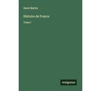 Histoire de France: Tome I