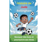 Histoire de Jude Bellingham: Marquer des buts et poursuivre ses rêves