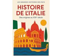 Histoire de l’Italie: Des origines au XXIème siècle
