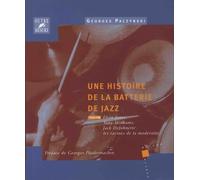 Histoire de la batterie de jazz: Tome 3, Elvin Jones, Tony Williams, Jack DeJohnette : les racines de la modernité