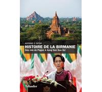 Histoire de la Birmanie: Des rois de Pagan à Aung San Suu Kyi