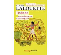 Histoire de la civilisation pharaonique: Tome 2, Thèbes ou la naissance d'un empire