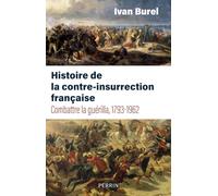 Histoire de la contre-insurrection française: Combatre la guérilla, 1793-1962