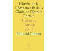 Histoire de la Décadence Et de la Chute de l'Empire Romain: Traduit de l'Anglais