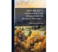 Histoire De La Filiation Et Des Migrations De Peuples, Volume 1...