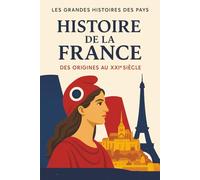 Histoire de la France: Des origines au XXIème siècle