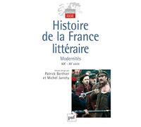 Histoire de la France littéraire: Tome 3, Modernités XIXe et XXe siècles