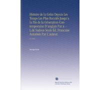 Histoire de la Gréce Depuis Les Temps Les Plus Reculés Jusqu'a la Fin de la Géneration Contemporaine D'anglais Par a .-L.de Sadous Seule Éd. Francaise Autorisée Par L'auteur.: V.1 1864
