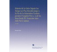 Histoire de la Gréce Depuis Les Temps Les Plus Reculés Jusqu'a la Fin de la Géneration Contemporaine D'anglais Par a .-L.de Sadous Seule Éd. Francaise Autorisée Par L'auteur.: V.9 1866
