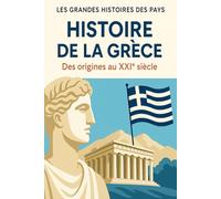 Histoire de la Grèce: Des origines au XXIème siècle