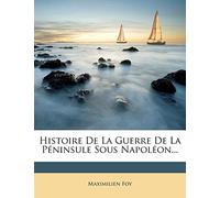 Histoire De La Guerre De La Péninsule Sous Napoléon...
