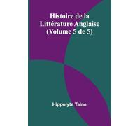 Histoire de la Littérature Anglaise (Volume 5 de 5)