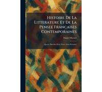 Histoire De La Litterature Et De La Pensee Francaises Contemporaines: Quatre Planches Hors Texte (Seize Portraits)
