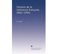Histoire de la littérature française (900-1900): Volume 5