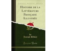 Histoire de la Littérature Française Illustrée, Vol. 2 (Classic Reprint)